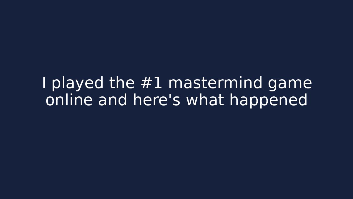 I played the #1 mastermind game online and here's what happened