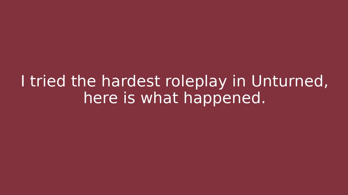 I tried the hardest roleplay in Unturned, here is what happened.