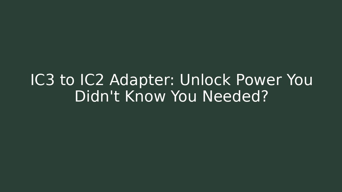 IC3 to IC2 Adapter: Unlock Power You Didn't Know You Needed?