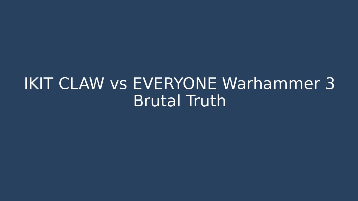 IKIT CLAW vs EVERYONE Warhammer 3 Brutal Truth - Create More Assets