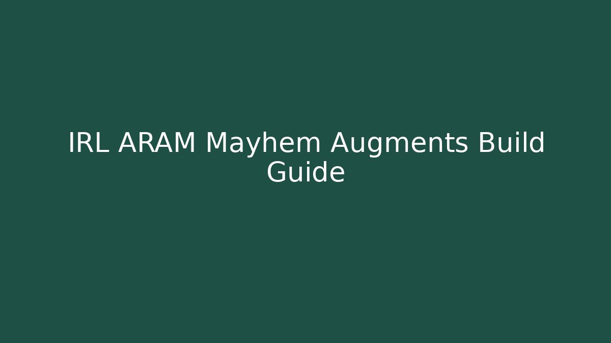 IRL ARAM Mayhem Augments Build Guide - Create More Assets