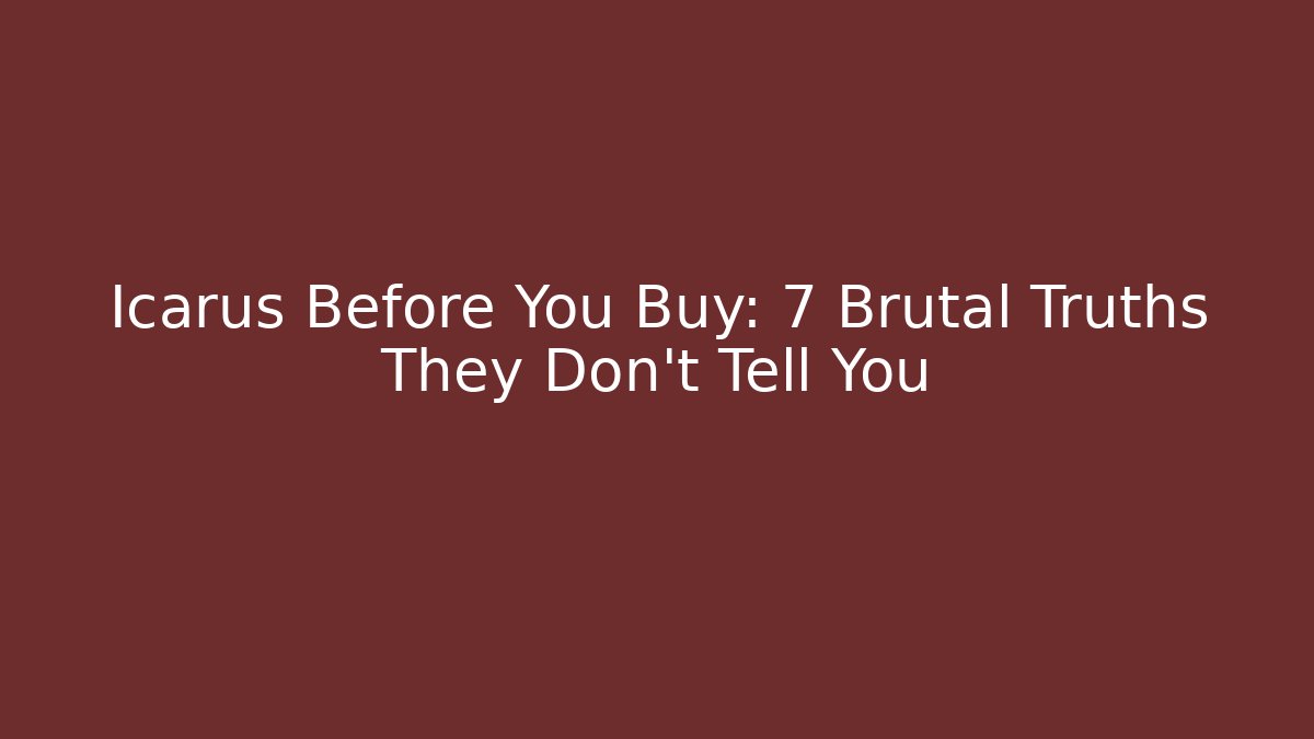 Icarus Before You Buy: 7 Brutal Truths They Don’t Tell You