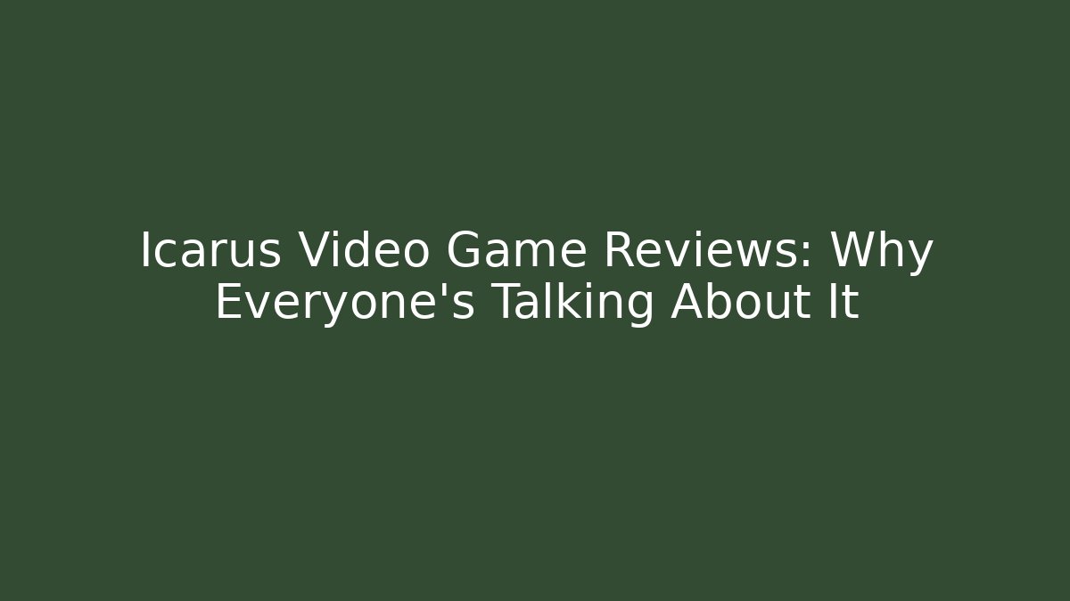 Icarus Video Game Reviews: Why Everyone's Talking About It - Create More Assets