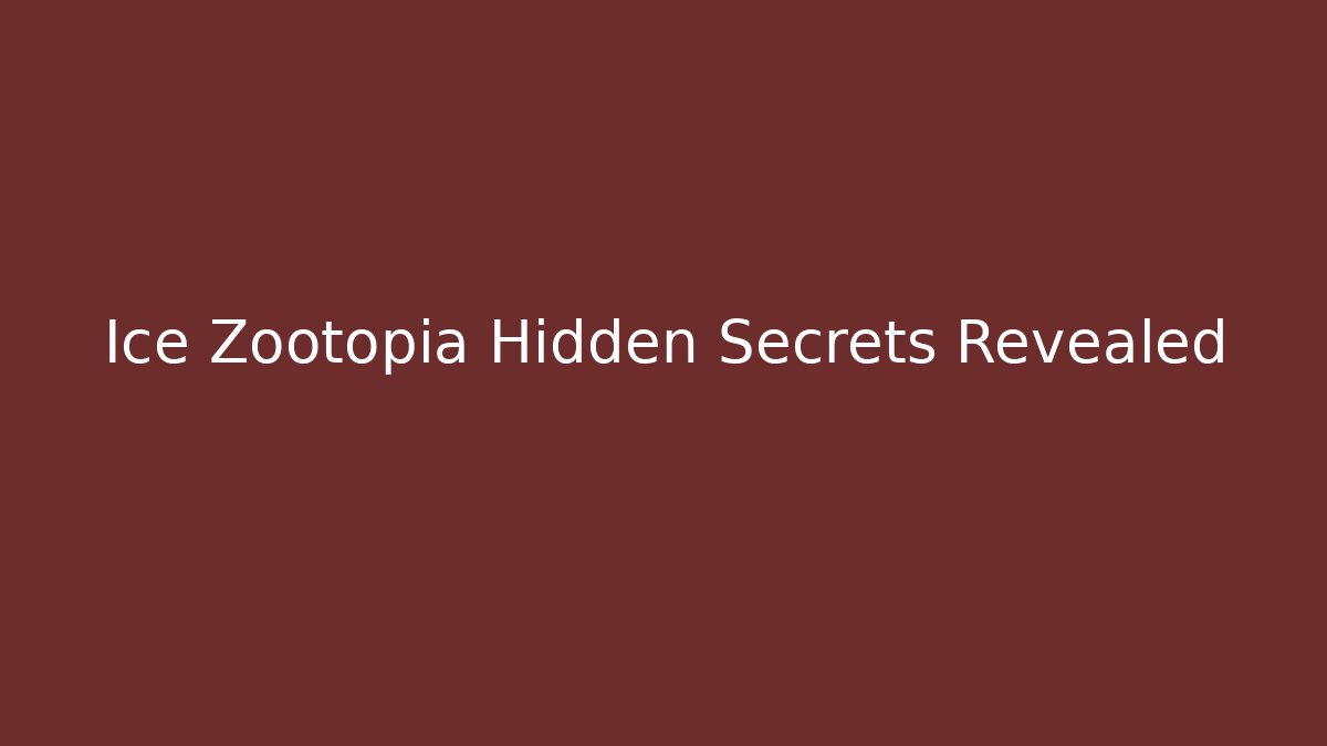 Ice Zootopia Hidden Secrets Revealed