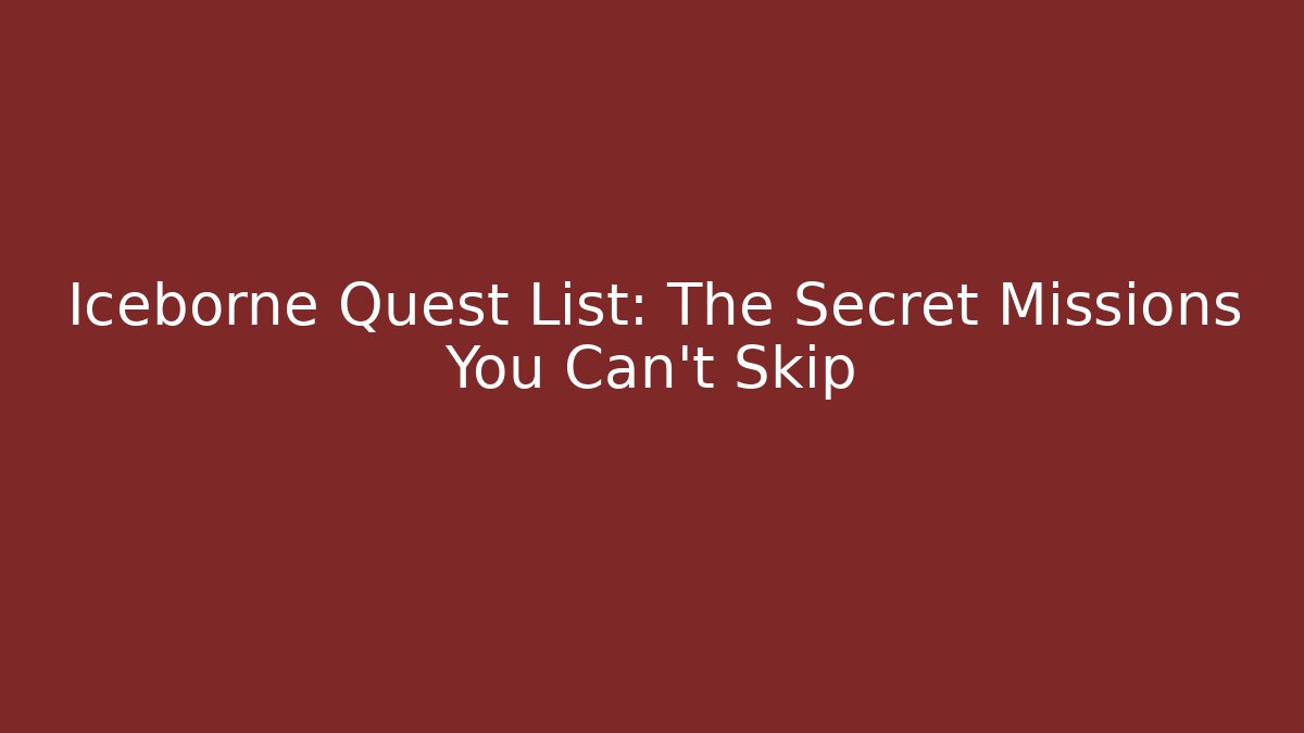Iceborne Quest List: The Secret Missions You Can't Skip