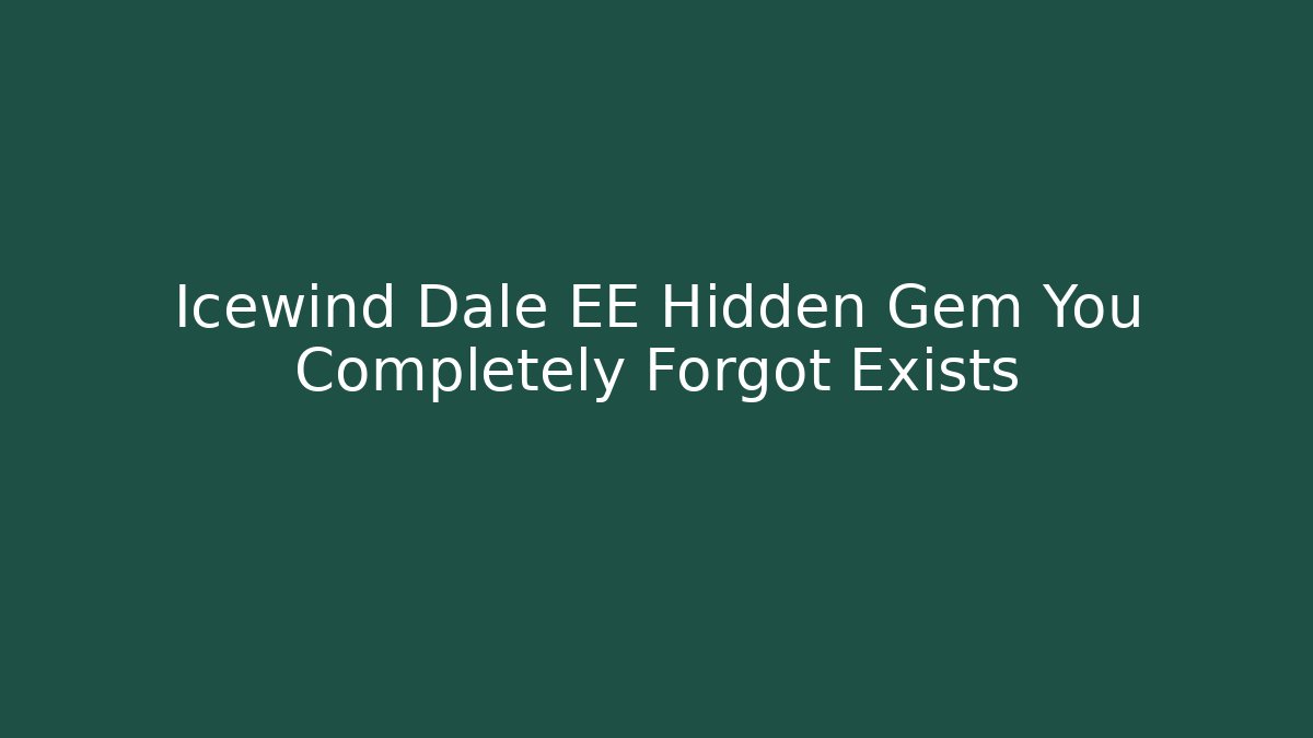 Icewind Dale EE Hidden Gem You Completely Forgot Exists