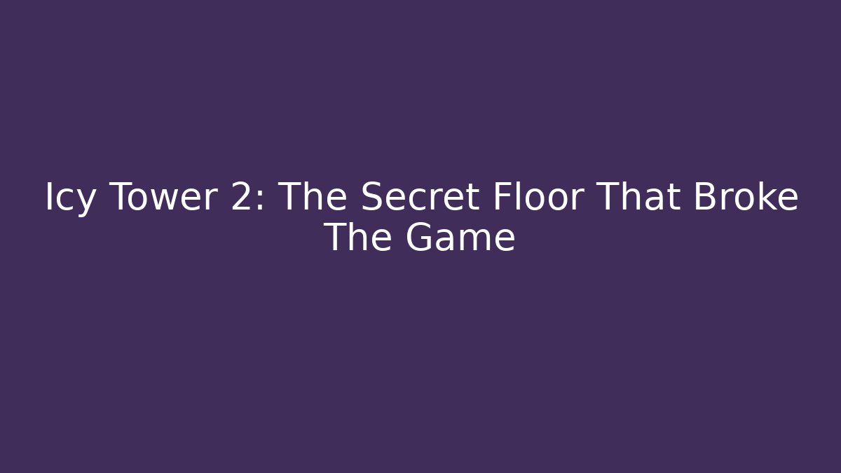 Icy Tower 2: The Secret Floor That Broke The Game