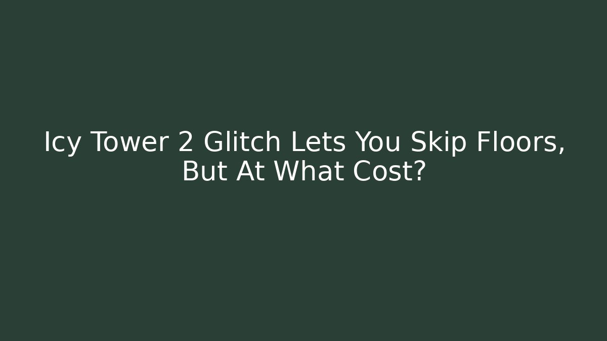 Icy Tower 2 Glitch Lets You Skip Floors, But At What Cost?