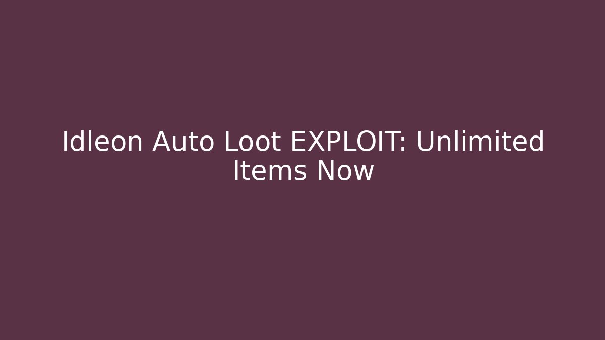 Idleon Auto Loot EXPLOIT: Unlimited Items Now - Create More Assets