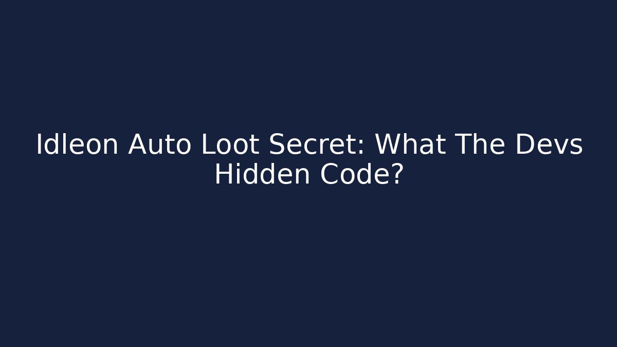 Idleon Auto Loot Secret: What The Devs Hidden Code? - Create More Assets