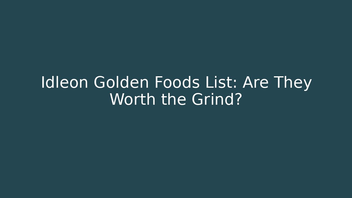 Idleon Golden Foods List: Are They Worth the Grind?