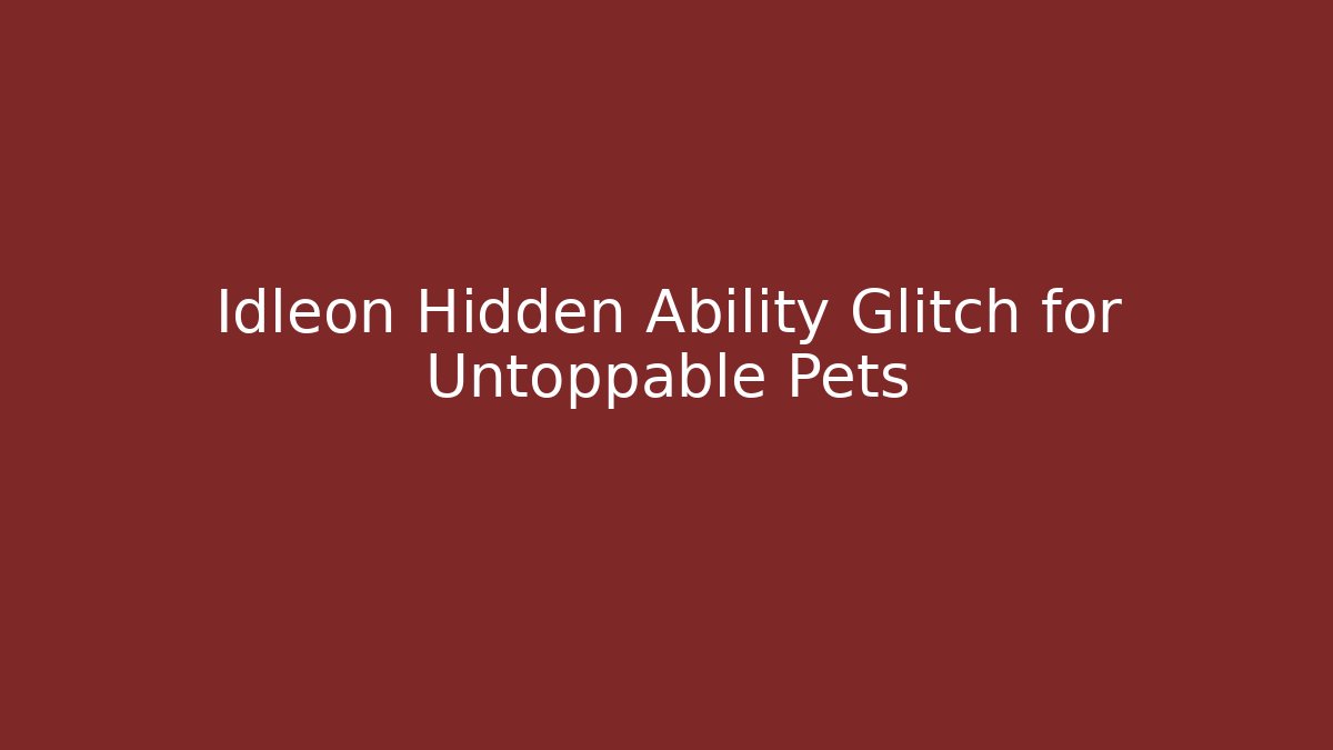 Idleon Hidden Ability Glitch for Untoppable Pets - Create More Assets