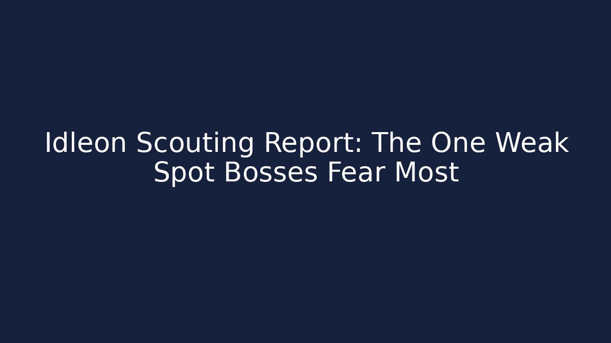 Idleon Scouting Report: The One Weak Spot Bosses Fear Most - Create More Assets