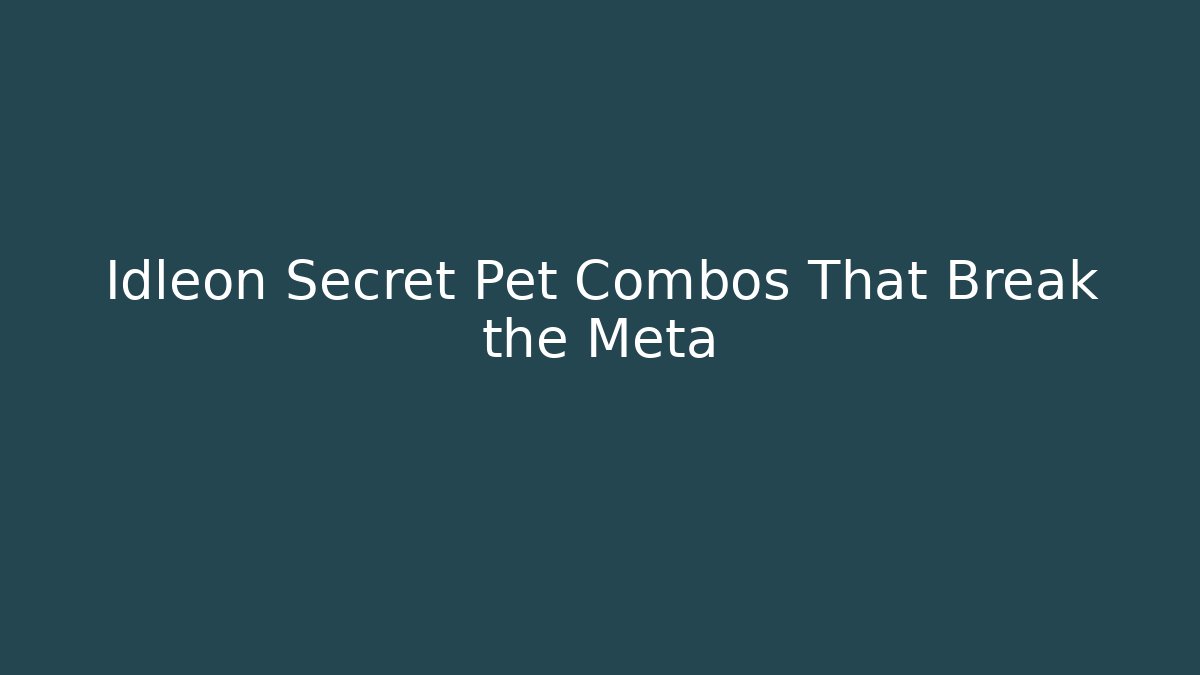 Idleon Secret Pet Combos That Break the Meta