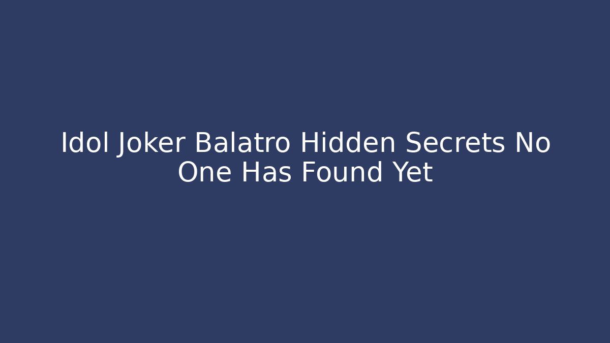 Idol Joker Balatro Hidden Secrets No One Has Found Yet