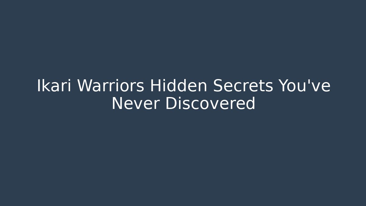 Ikari Warriors Hidden Secrets You've Never Discovered - Create More Assets
