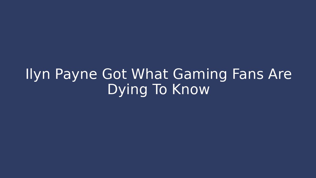 Ilyn Payne Got What Gaming Fans Are Dying To Know