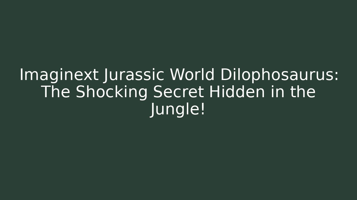 Imaginext Jurassic World Dilophosaurus: The Shocking Secret Hidden in the Jungle!