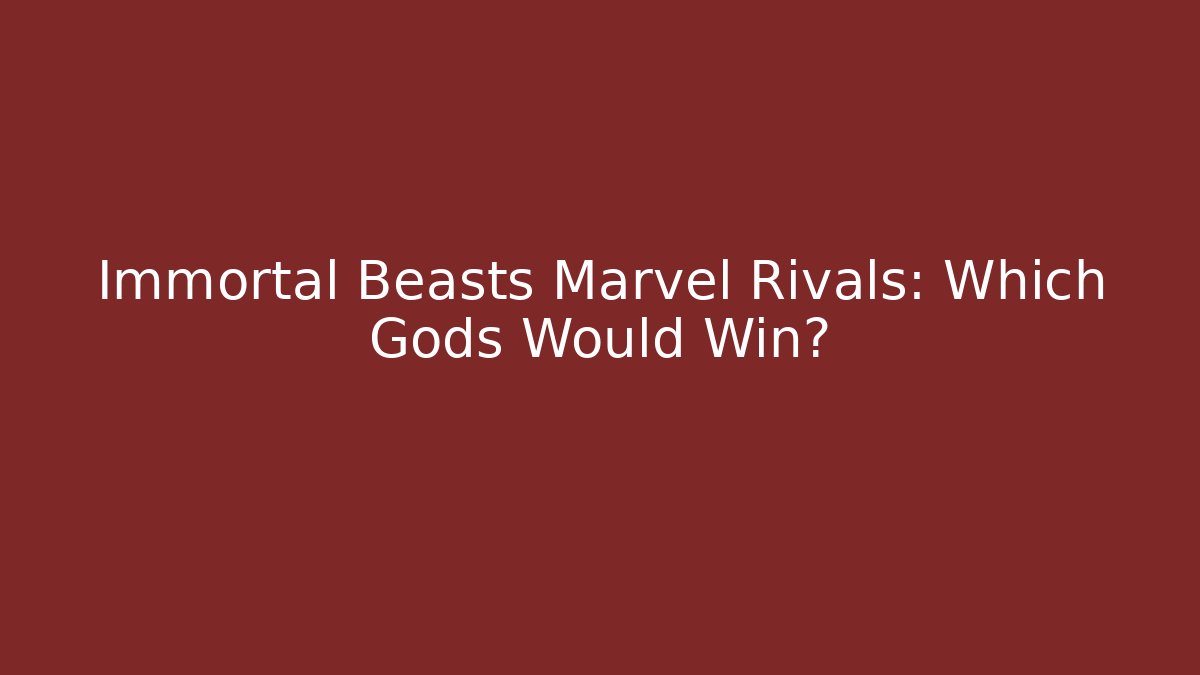 Immortal Beasts Marvel Rivals: Which Gods Would Win?