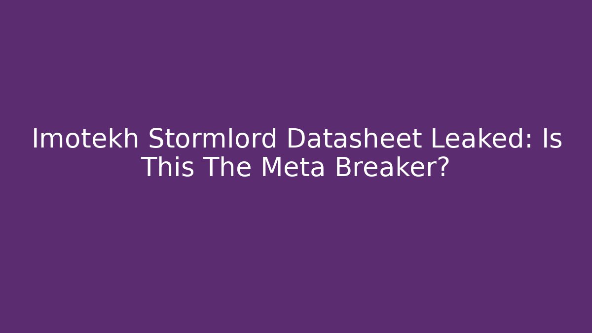 Imotekh Stormlord Datasheet Leaked: Is This The Meta Breaker?