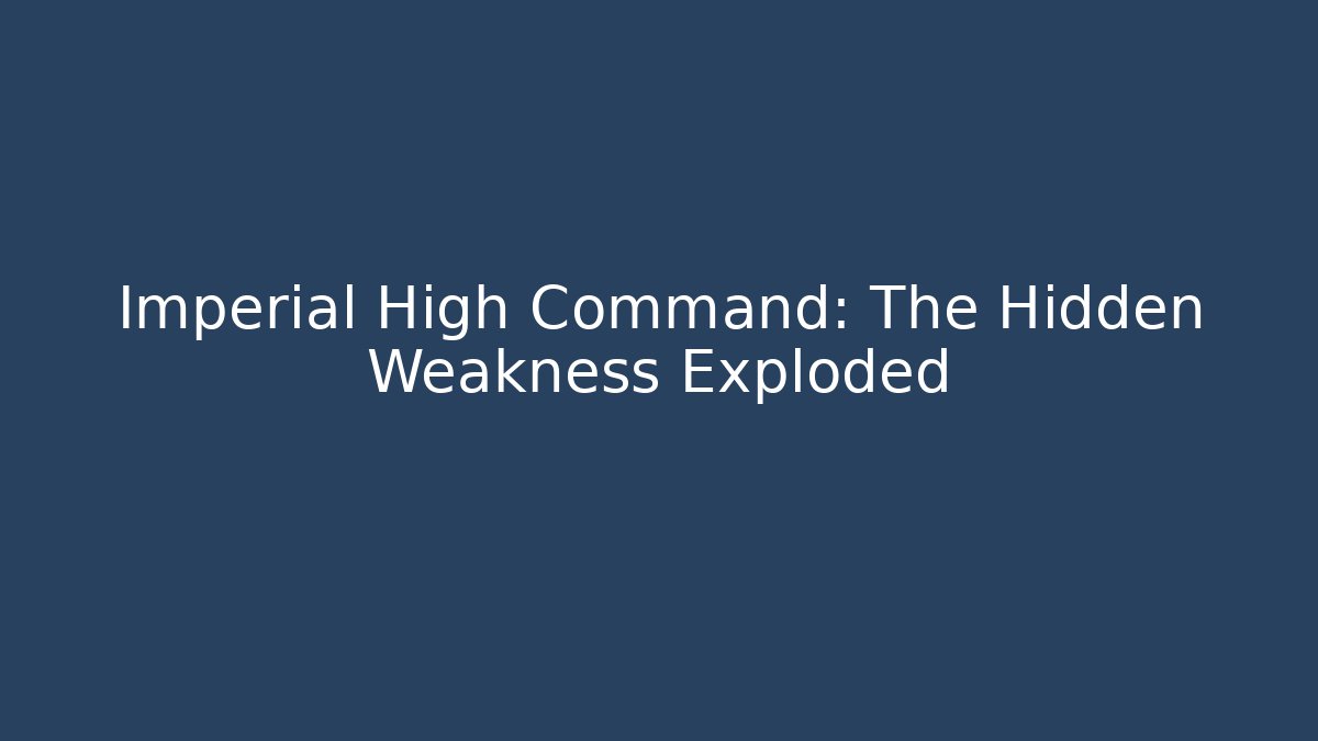 Imperial High Command: The Hidden Weakness Exploded - Create More Assets