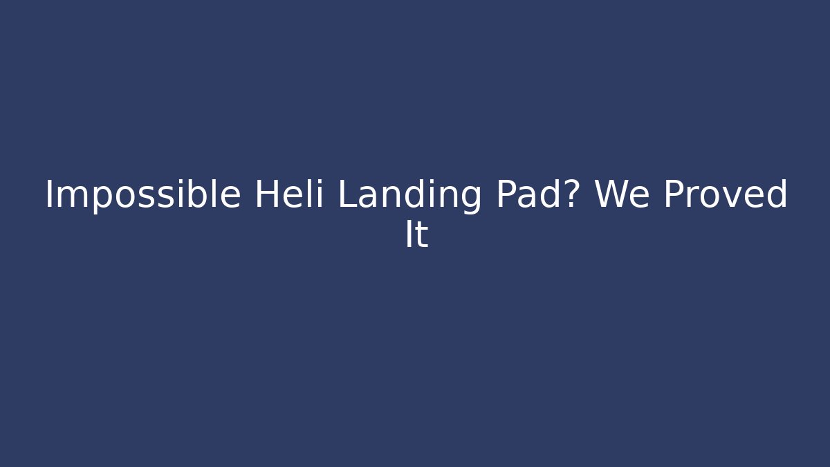 Impossible Heli Landing Pad? We Proved It - Create More Assets
