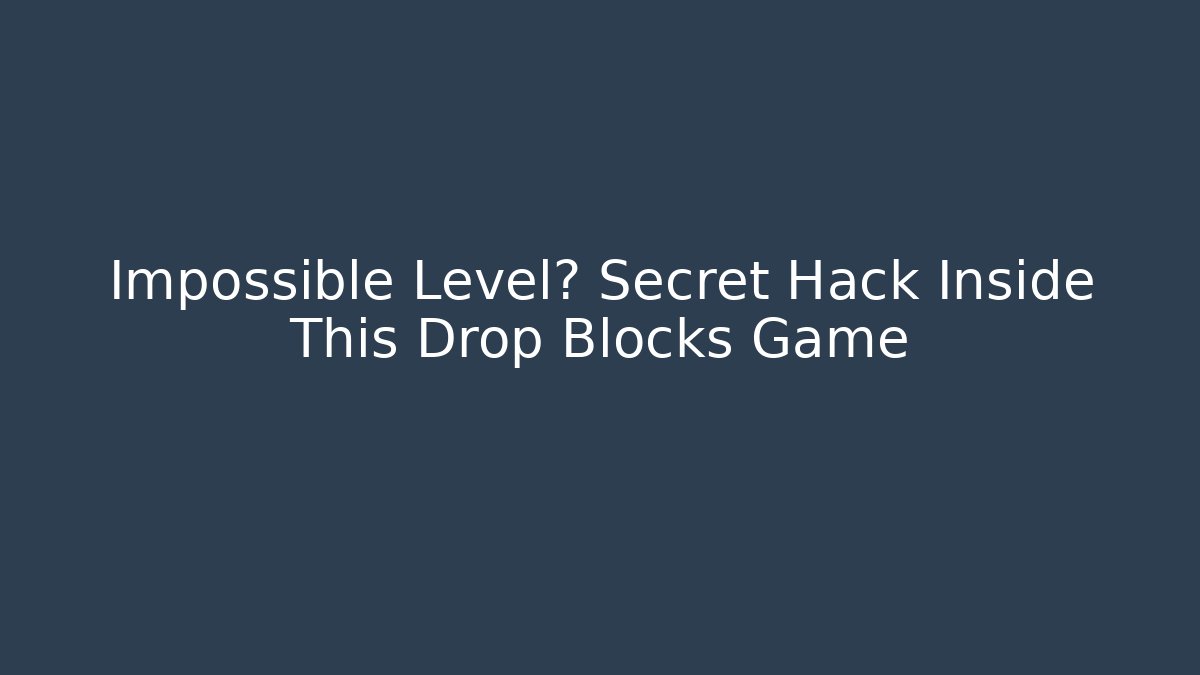 Impossible Level? Secret Hack Inside This Drop Blocks Game - Create More Assets