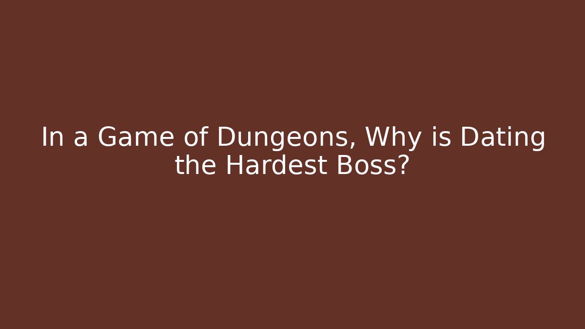 dungeons not dating