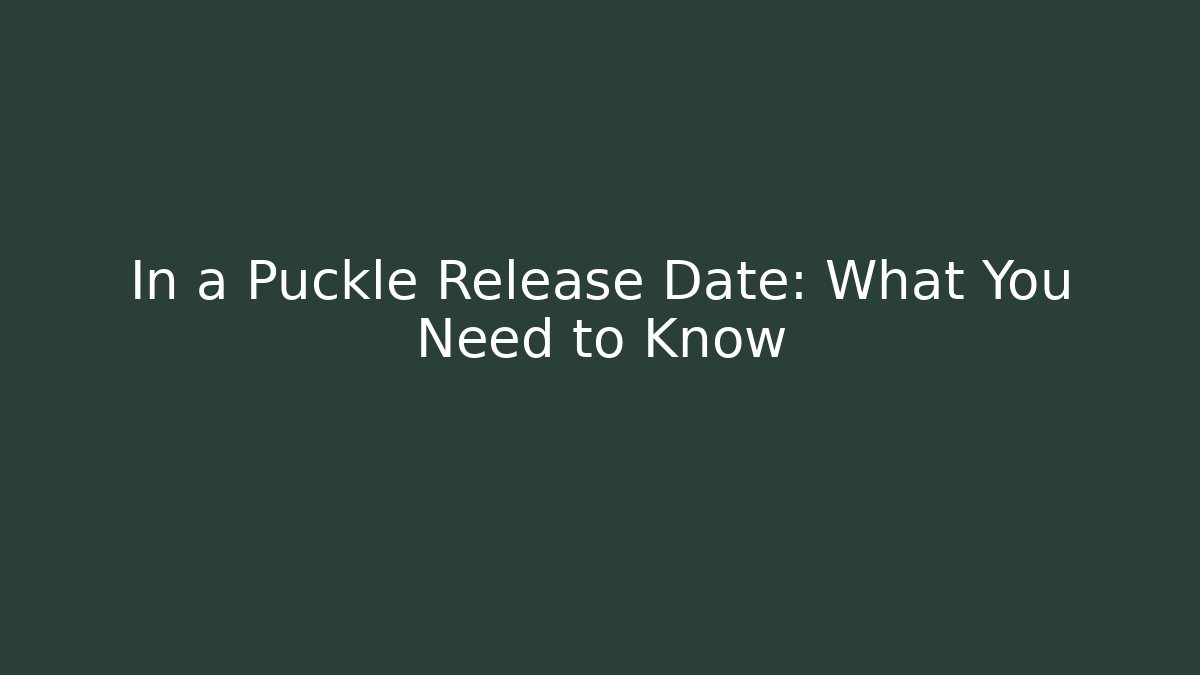 In a Puckle Release Date: What You Need to Know