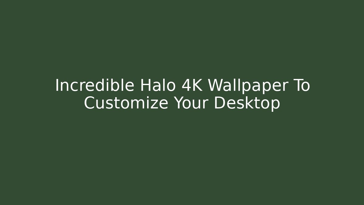Incredible Halo 4K Wallpaper To Customize Your Desktop