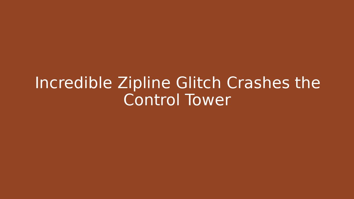 Incredible Zipline Glitch Crashes the Control Tower