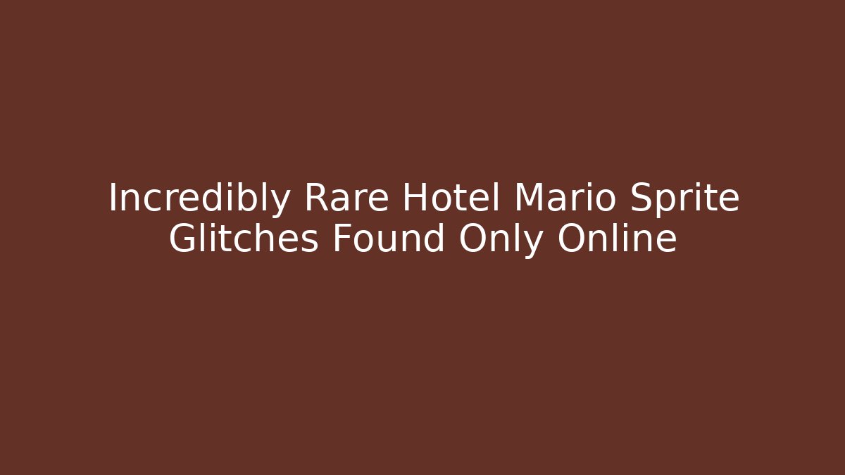 Incredibly Rare Hotel Mario Sprite Glitches Found Only Online