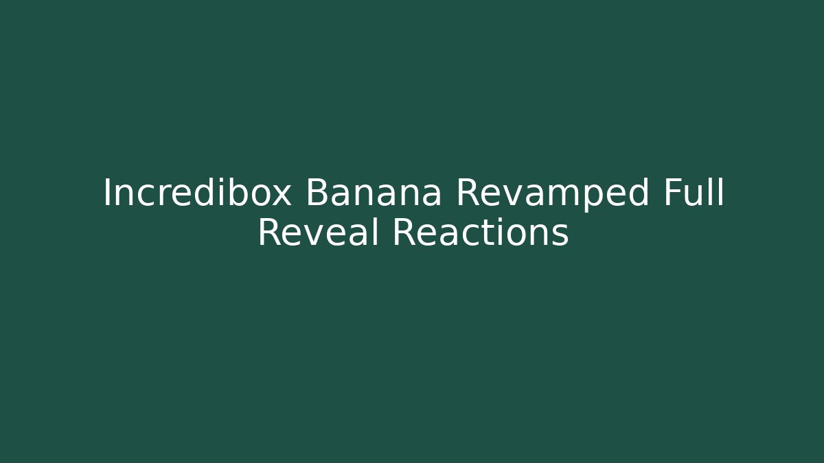 Incredibox Banana Revamped Full Reveal Reactions