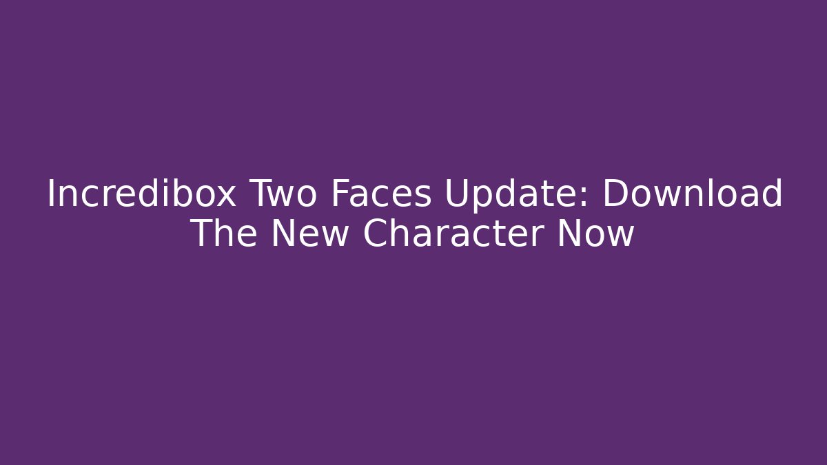 Incredibox Two Faces Update: Download The New Character Now