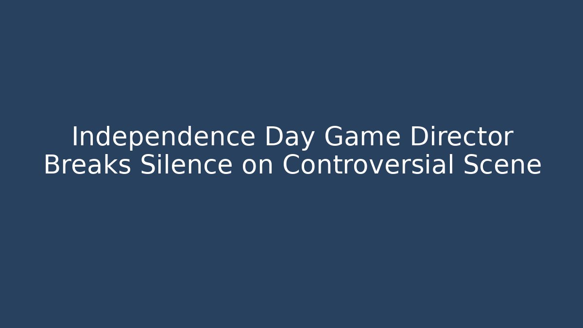 Independence Day Game Director Breaks Silence on Controversial Scene