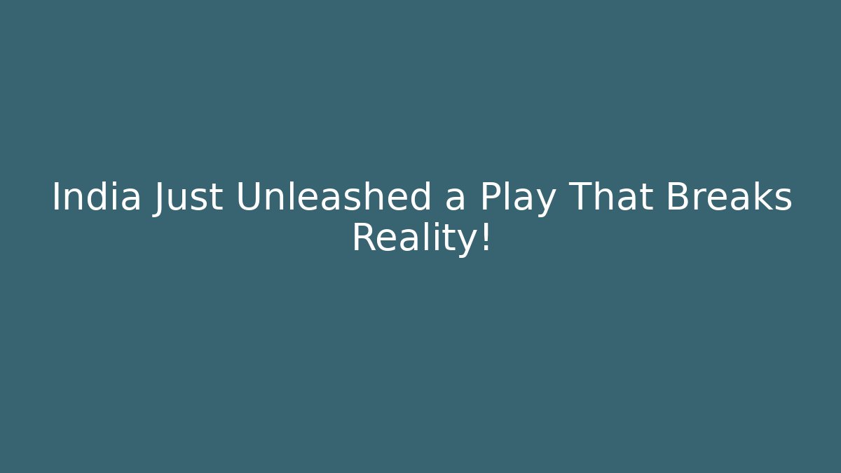 India Just Unleashed a Play That Breaks Reality!