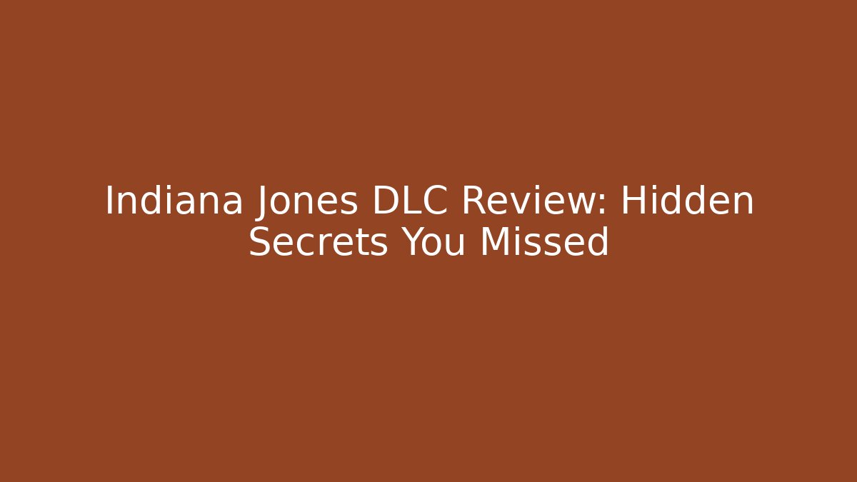 Indiana Jones DLC Review: Hidden Secrets You Missed