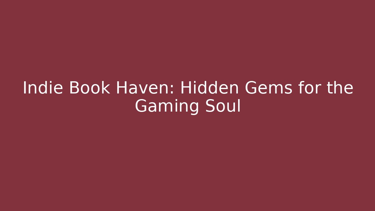 Indie Book Haven: Hidden Gems for the Gaming Soul - Create More Assets