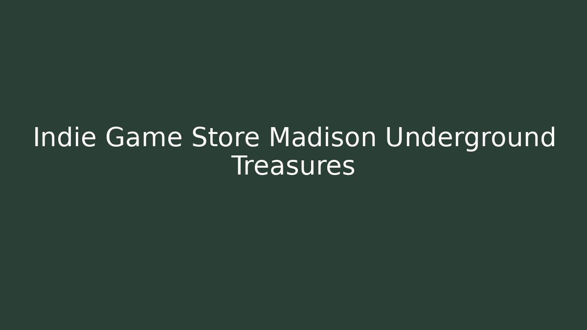 Indie Game Store Madison Underground Treasures - Create More Assets