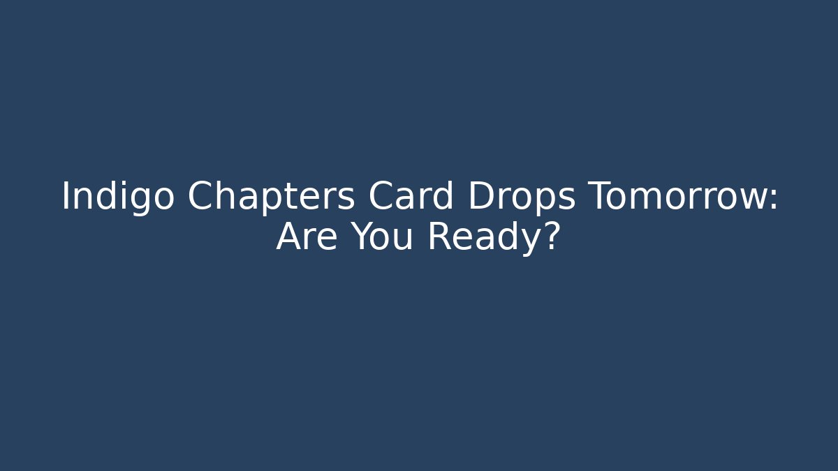Indigo Chapters Card Drops Tomorrow: Are You Ready?