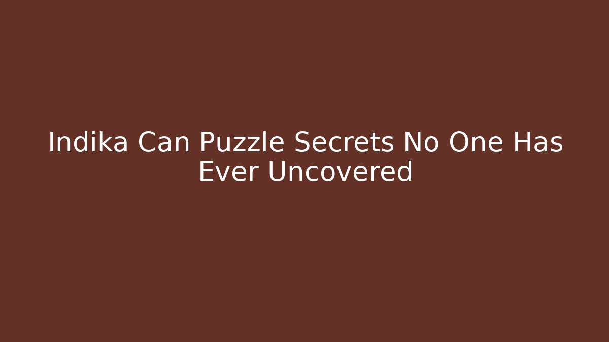 Indika Can Puzzle Secrets No One Has Ever Uncovered - Create More Assets