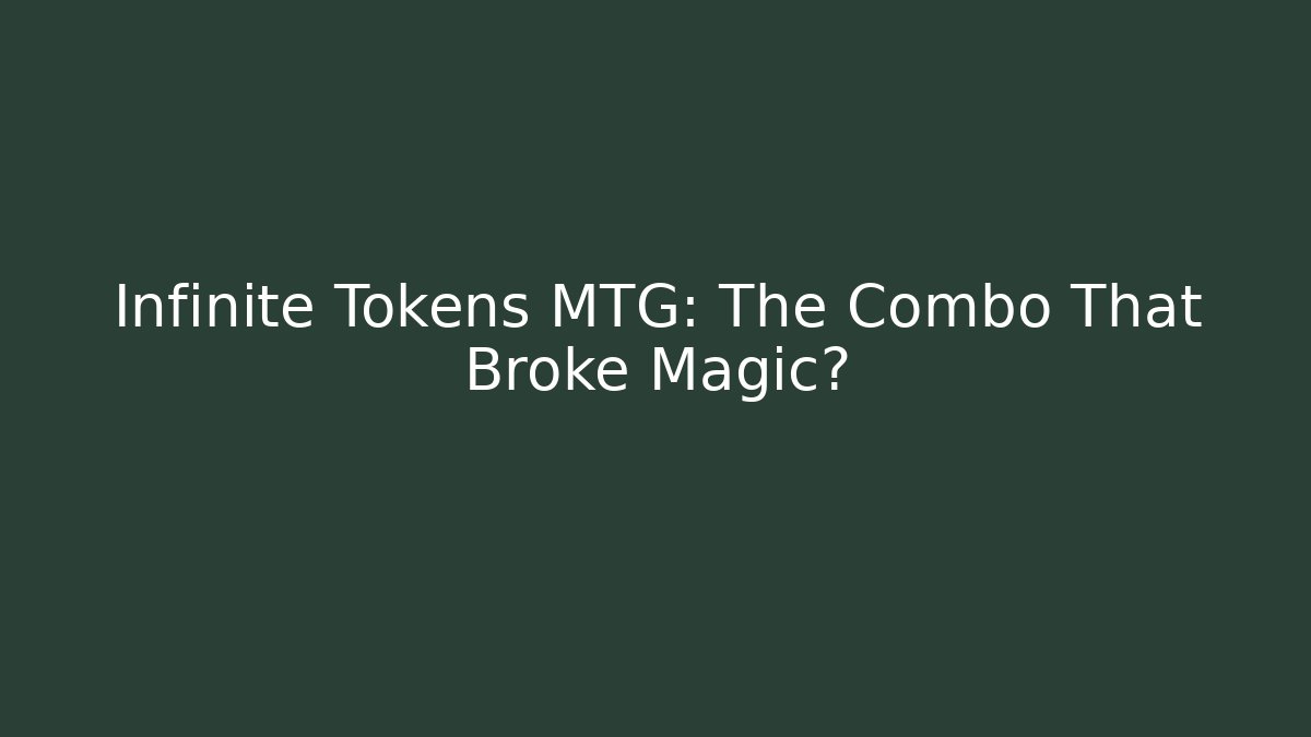 Infinite Tokens MTG: The Combo That Broke Magic?