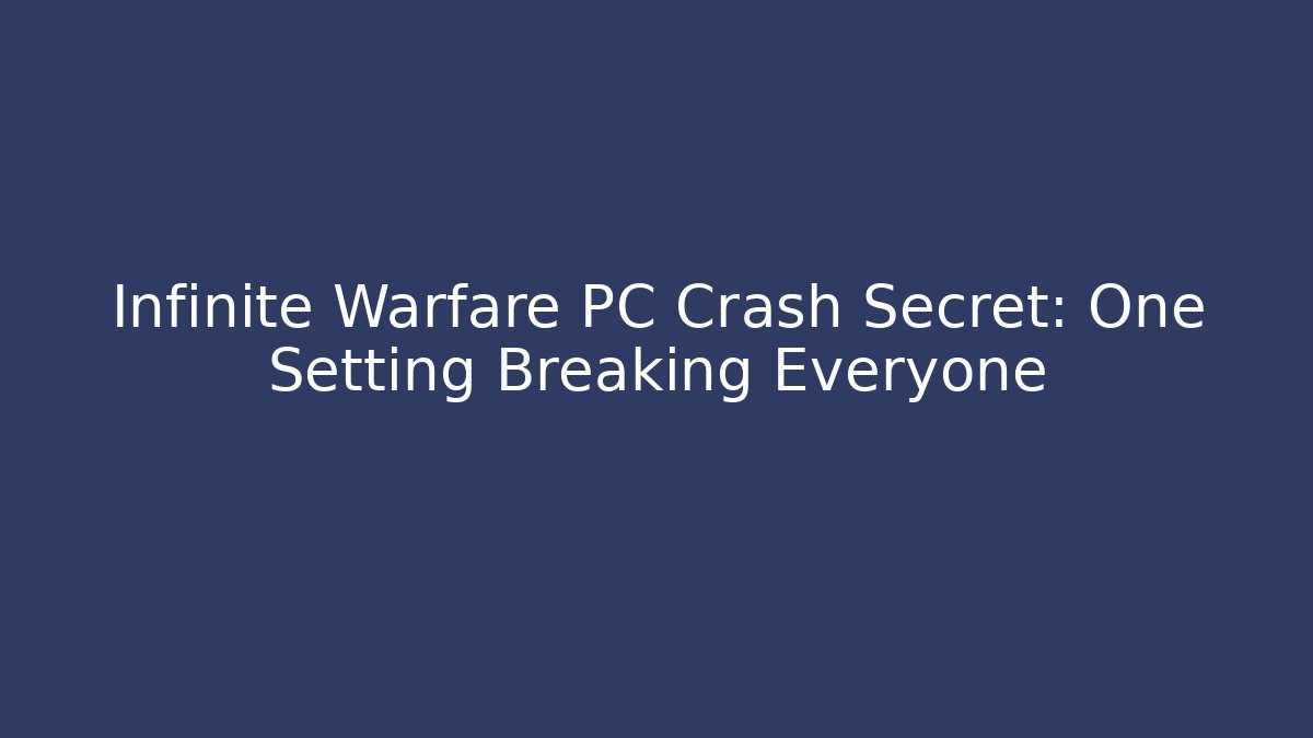 Infinite Warfare PC Crash Secret: One Setting Breaking Everyone