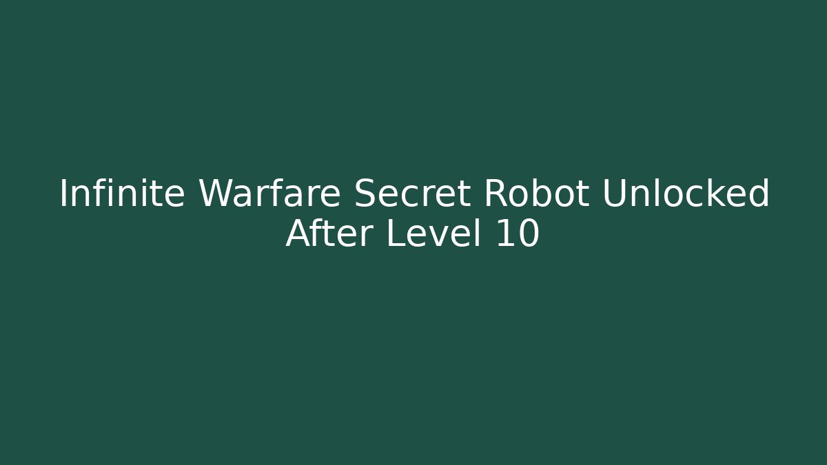 Infinite Warfare Secret Robot Unlocked After Level 10