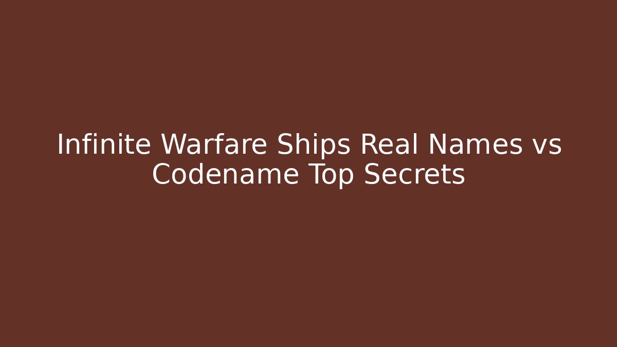 Infinite Warfare Ships Real Names vs Codename Top Secrets