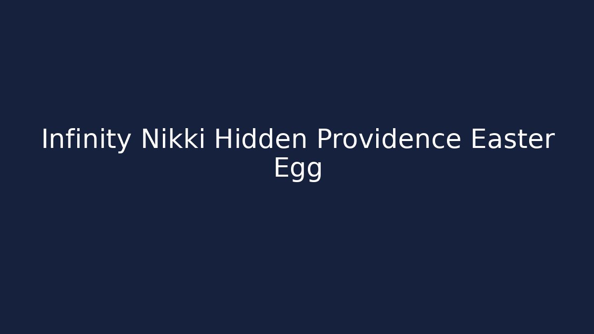 Infinity Nikki Hidden Providence Easter Egg - Create More Assets
