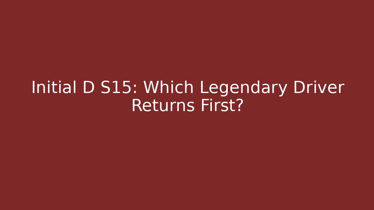 Initial D S15: Which Legendary Driver Returns First? - Create More Assets