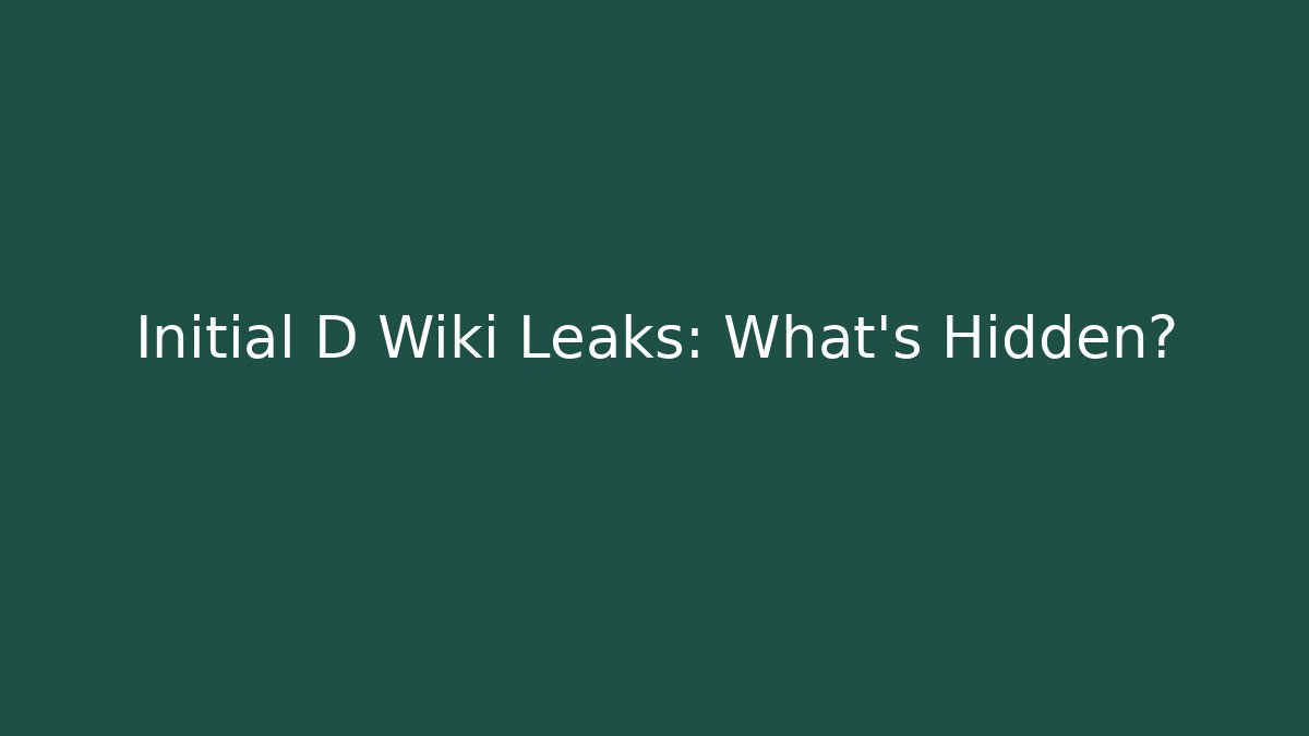 Initial D Wiki Leaks: What's Hidden? - Create More Assets
