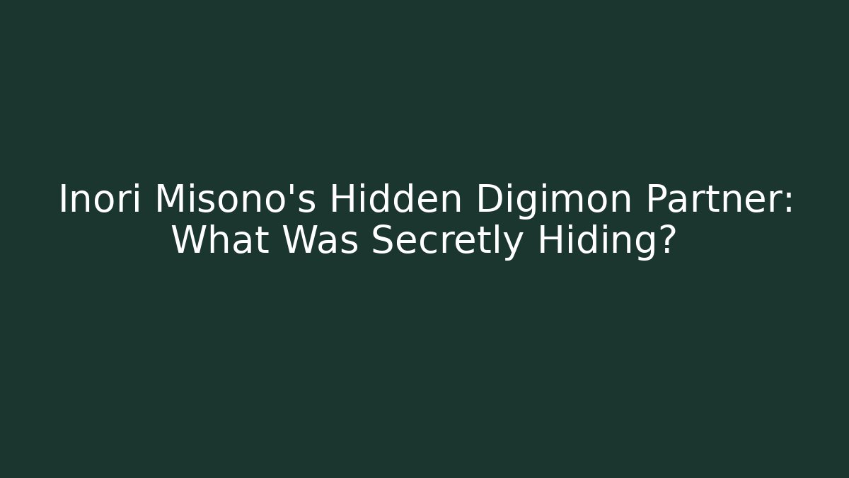 Inori Misono's Hidden Digimon Partner: What Was Secretly Hiding?