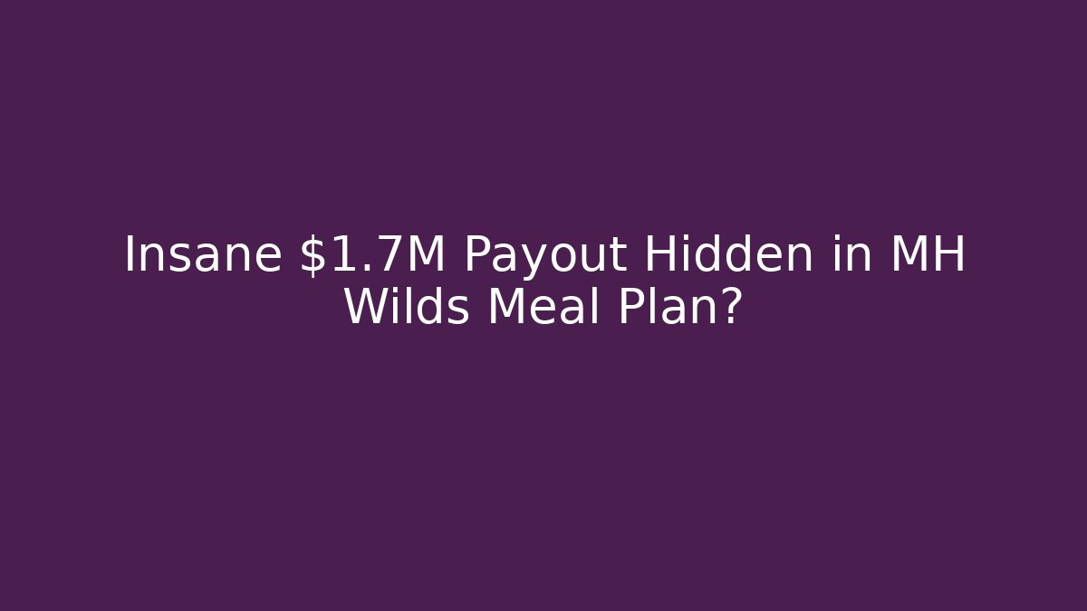 Insane $1.7M Payout Hidden in MH Wilds Meal Plan?